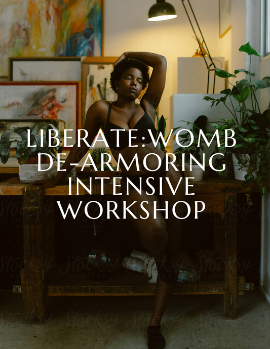 LIBERATE: Womb De-Armoring Intensive Workshop